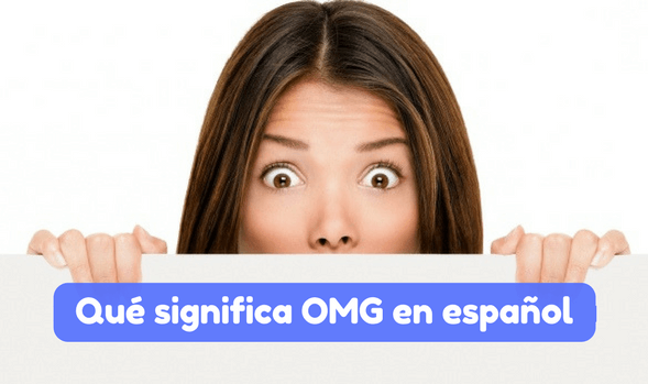 Qué significa OMG en español - Qué es, Definición y Traducción